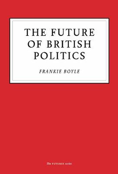 The Future of British Politics by Frankie Boyle