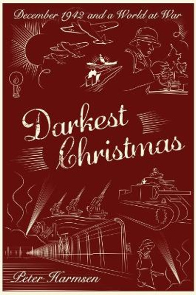 Darkest Christmas: December 1942 and a World at War by Peter Harmsen