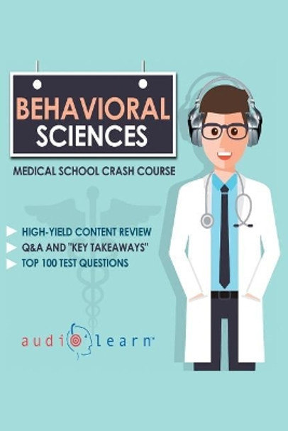 Behavioral Sciences - Medical School Crash Courses by Audiolearn Medical Content Team 9781981975006