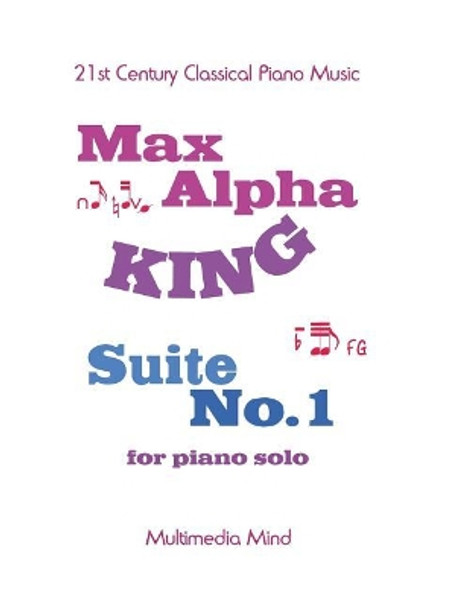 Suite No. 1 for Piano Solo by Max Alpha King 9781984198242