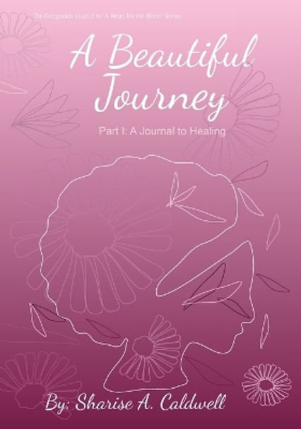 A Beautiful Journey Part 1 by Sharise A Caldwell 9781956318197