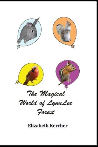 The Magical World of LynnLee Forest by Elizabeth Kercher 9781545141434