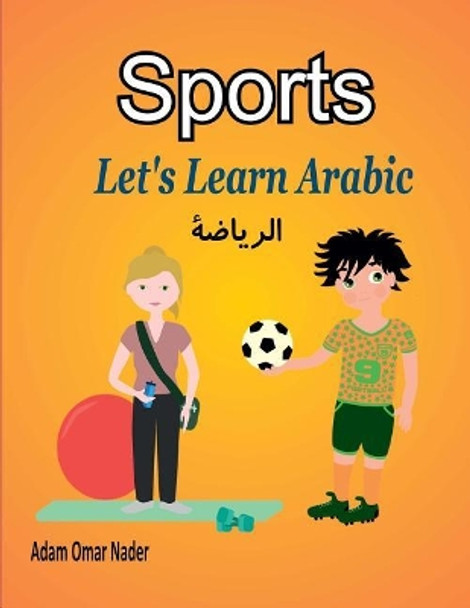 Let's Learn Arabic: Sports by Adam Omar Nader 9781981516070