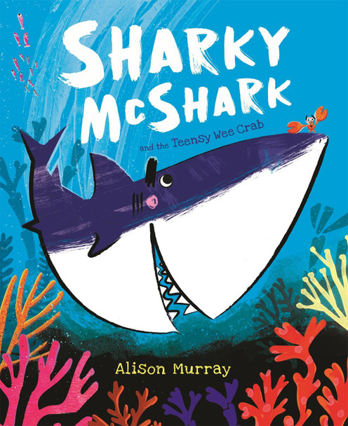 Sharky McShark and the Teensy Wee Crab by Alison Murray
