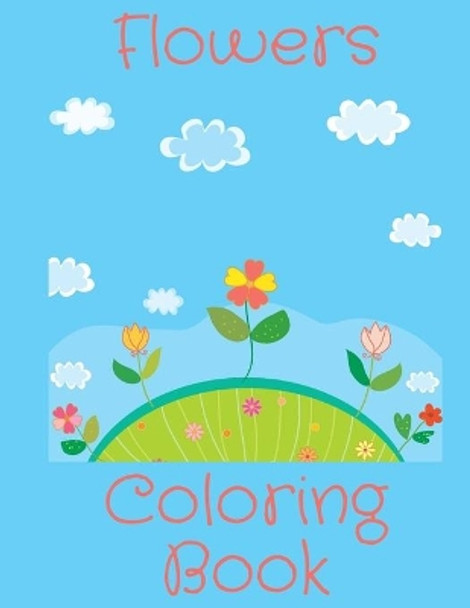 Flowers Coloring Book: Perfect Gift Idea For Kids/Toddlers Ages 4-8 by Simply Coloring 9798648398108