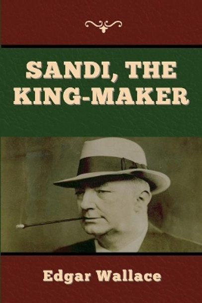 Sandi, the King-maker by Edgar Wallace 9781647998004
