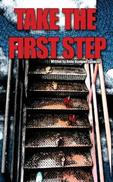 Take the First Step by Anita Osuigwe-Spencer 9781624071188