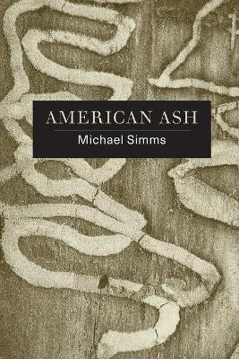American Ash: Poems by Michael SIMMs 9781933974392