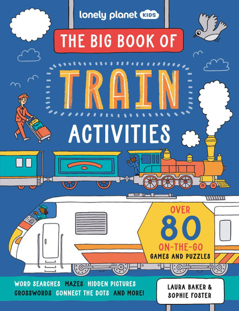Lonely Planet Kids The Big Book of Train Activities by Lonely Planet 9781837582976 Lonely Planet Kids The Big Book of Train Activities by Lonely Planet 9781837582976