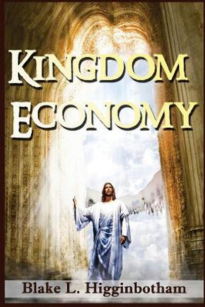 Kingdom Economy by Blake L Higginbotham 9781503111011