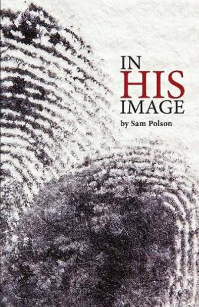 In His Image by Sam Polson 9780996572194