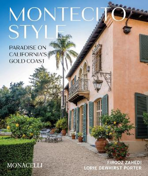 Montecito Style: Paradise on California's Gold Coast by Firooz Zahedi