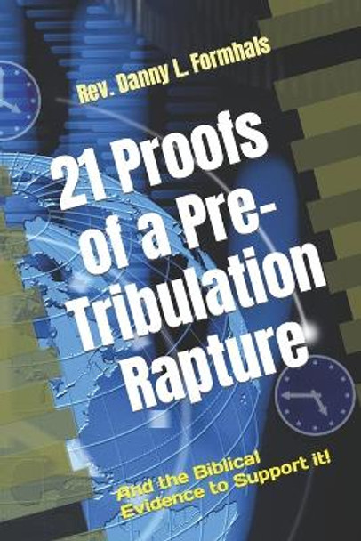 21 Proofs of a Pre-Tribulation Rapture by Danny L Formhals 9798355069650