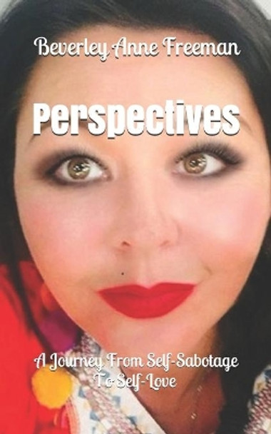 Perspectives: A Journey From Self-Sabotage To Self-Love by Beverley Anne Freeman 9781702344272