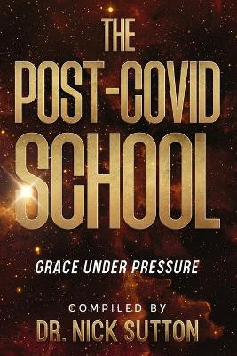 The Post-COVID School by Nick Sutton 9781959347248