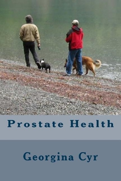 Prostate Health by Georgina Cyr 9781508642374