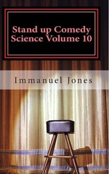 Stand up Comedy Science Volume 10: Creative Tensions by Immanuel Jones 9781491268889