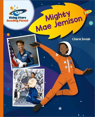 Reading Planet - Mighty Mae Jemison - Orange: Galaxy Claire Smith 9781398363830