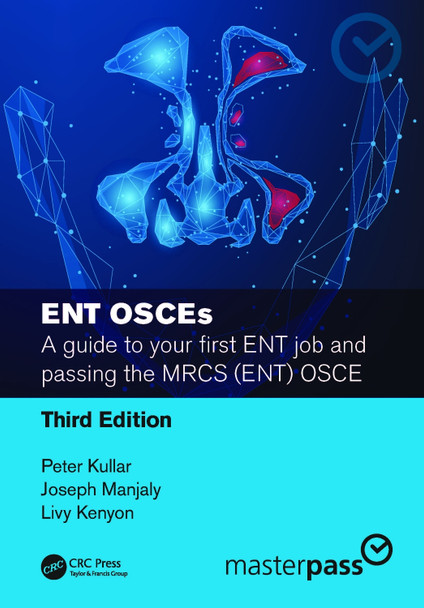 ENT OSCEs: A guide to your first ENT job and passing the MRCS (ENT) OSCE Peter Kullar 9781032191737