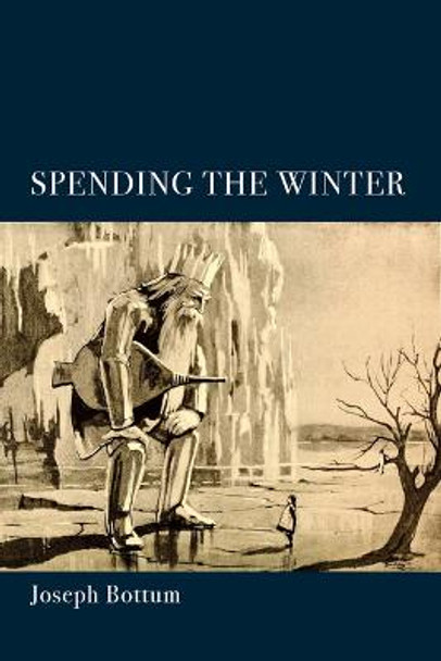 Spending the Winter: A Poetry Collection by Joseph Bottum