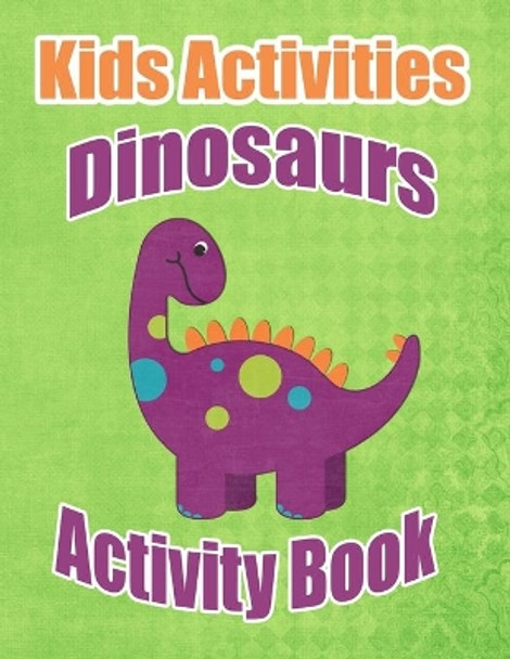 Kids Activities Dinosaurs Activity Book: Ages 4-8 Workbook for Word Search, Dot to Dot, Mazes, Tracing, Coloring Pages and More! by Granny Wrinklebottom 9781675337783