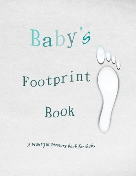 Baby's: Baby's Footprint Book: A beautiful Memory Book for Baby by A Baby Memory Book 9781694839367