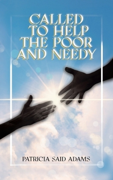 Called to Help the Poor and Needy by Patricia Said Adams 9781638126249