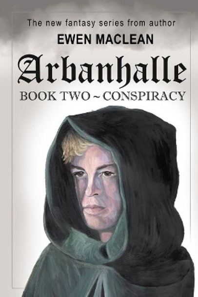 Arbanhalle: Book 2 - Conspiracy by Ewen MacLean 9781717820211