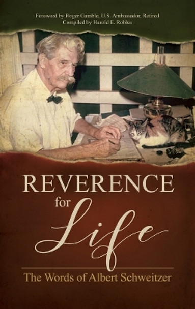 Reverence for Life: The Words of Albert Schweitzer by Albert Schweitzer 9781600251153