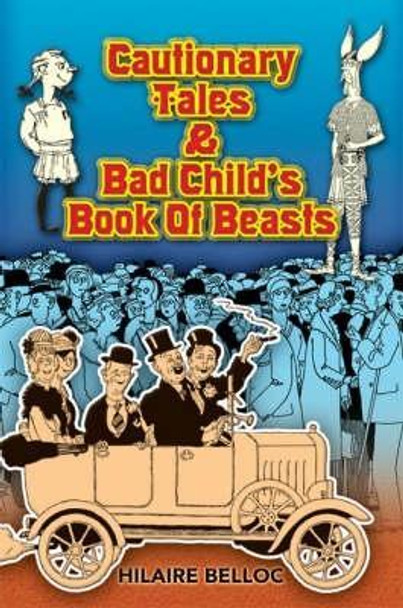 Cautionary Tales and Bad Child's Book of Beasts by Hilaire Belloc 9780486467856