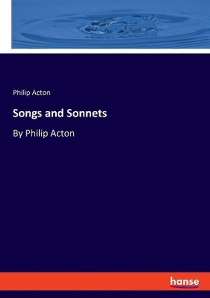 Songs and Sonnets: By Philip Acton by Philip Acton 9783348037402