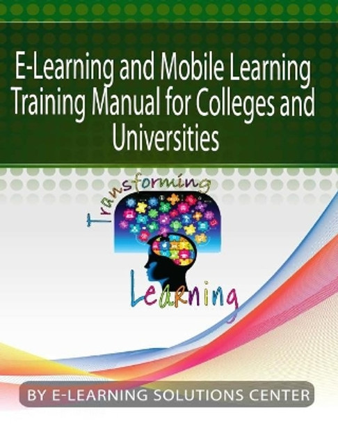 E-Learning and Mobile Learning Training Manual for colleges and universities: For Colleges and Universities by E-Learning Solutions Center 9781511917353