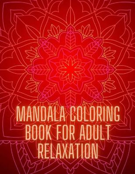 Mandala Coloring Book For Adult Relaxation: Stress-Relief Coloring Book For Beginners #2 by Peter Mandala Press 9798559051796