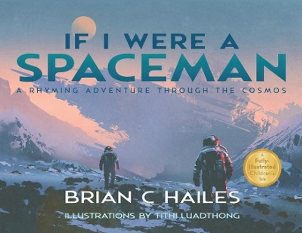 If I Were a Spaceman: A Rhyming Adventure Through the Cosmos by Brian C Hailes 9781951374068