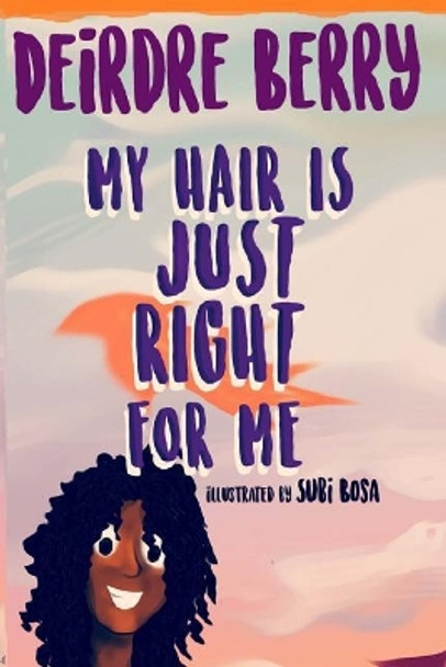 My hair is JUST RIGHT for me by Subi Bosa 9781978019867