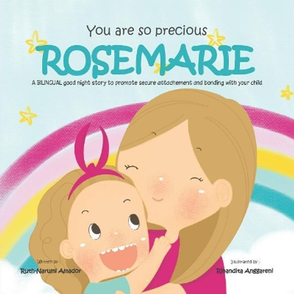 You Are So Precious, Rosemarie: A Bilingual Good Night Story to Promote Secure Attachement and Bonding with Your Child by Rinandita Anggareni 9781731424556