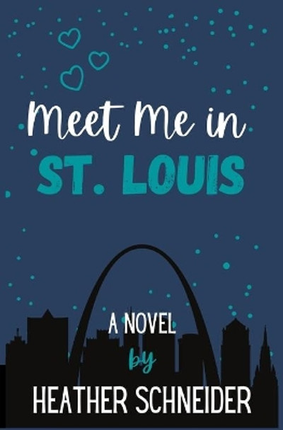 Meet Me in St. Louis by Heather Schneider 9798985050707