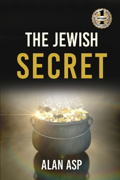 My Jewish Journey: How I Went From Over $300K In Debt To Ever Growing Wealth And Leaving A by Alan Asp 9781947256606