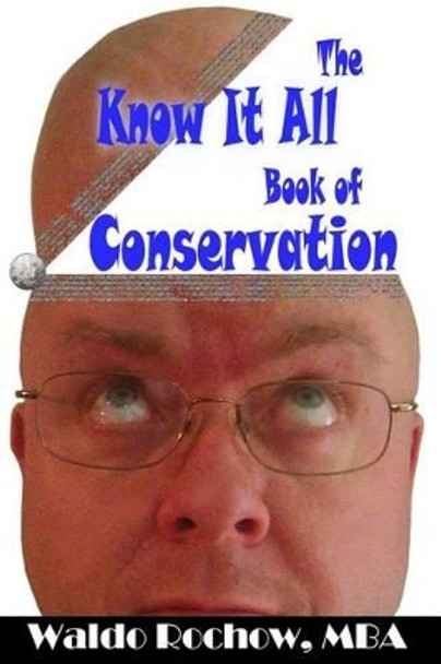 The Know It All Book of Conservation by Will Rochow 9781926469041