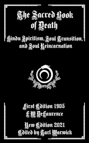 The Sacred Book of Death: Hindu Spiritism, Soul Transition, and Soul Reincarnation by Tarl Warwick 9798724797467