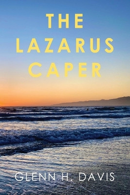 The Lazarus Caper by Glenn H Davis 9798885272728