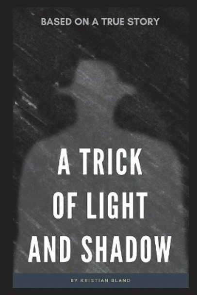 A Trick of Light and Shadow by Kristian Bland 9781983017902