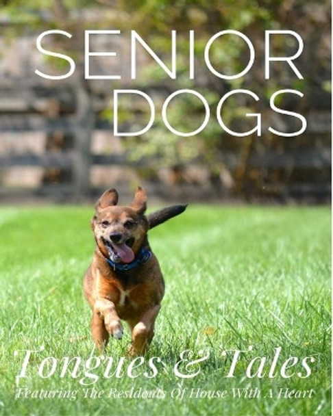 Senior Dogs: Tongues and Tales by Sherry Lynn Polvinale 9781733889407