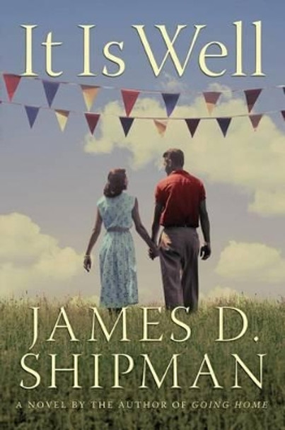 It Is Well: A Novel by James D. Shipman 9781503939479 It Is Well: A Novel by James D. Shipman 9781503939479