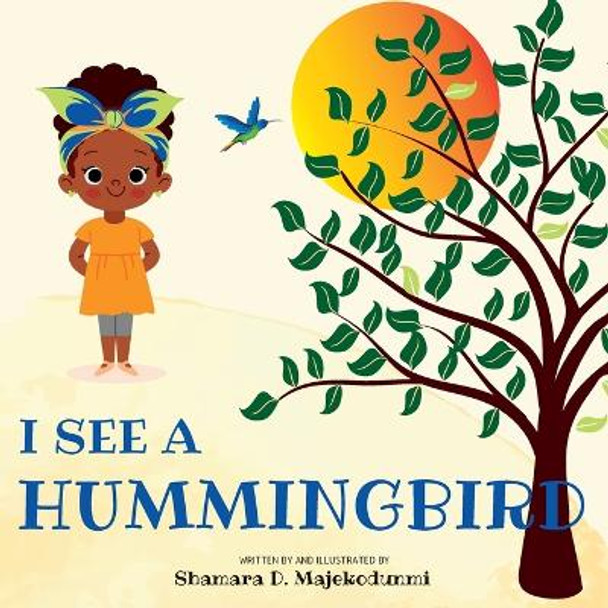 I See a Hummingbird by Shamara Majekodunmi 9798887220468