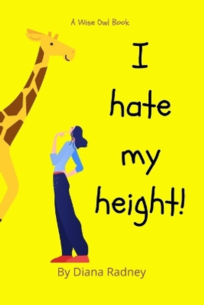 I Hate My Height! by D Radney 9798848524505