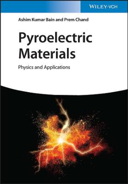 Pyroelectric Materials - Physics and Applications by AK Bain