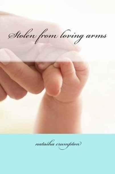 Stolen from loving arms by Natasha Crumpton 9781502795212