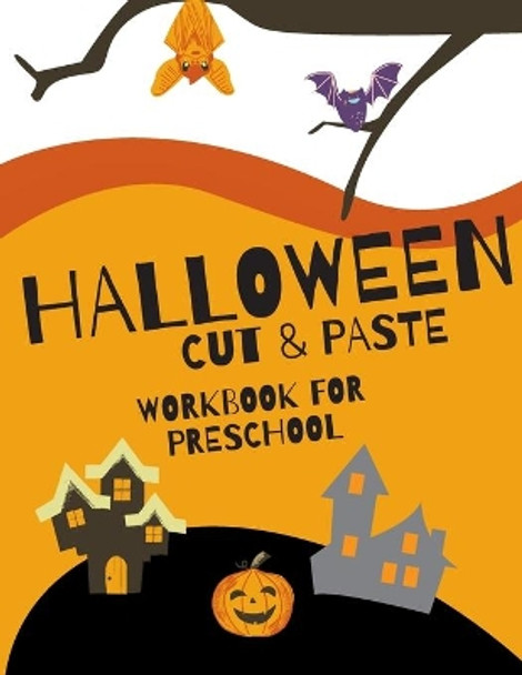 Halloween Cut and Paste Workbook for Preschool: Activity Book for Kids With Coloring Cutting and Pasting by Silver Summer 9798699487417