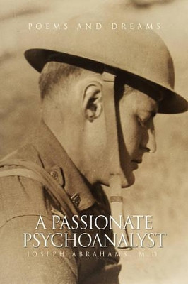 A Passionate Psychoanalyst by Joseph M D Abrahams 9781425761677